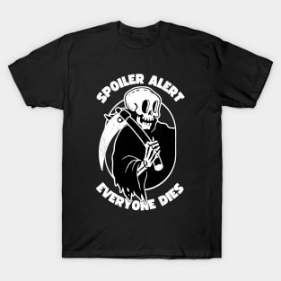 Spoiler Alert Everyone Dies T-Shirt